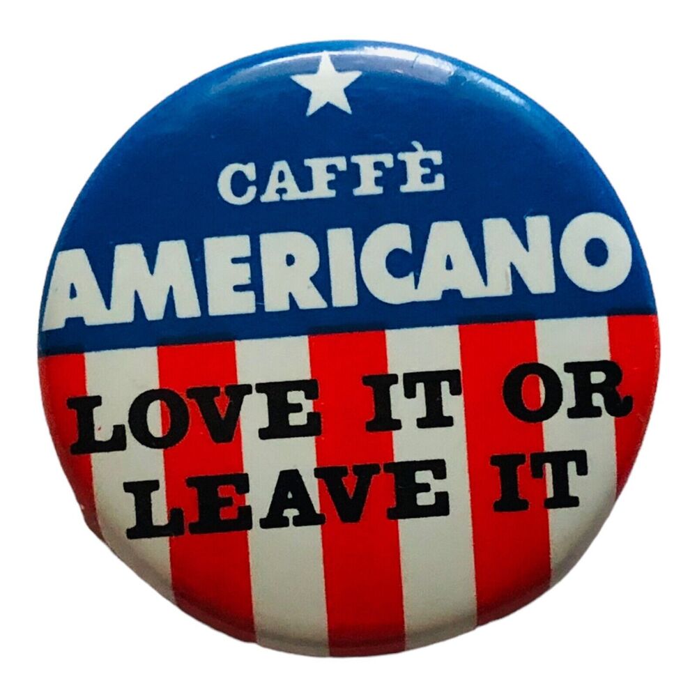 Vtg Caffe Americano Love It Or Leave It Pin Pinback Button Flair Coffee Barista - Picture 1 of 3